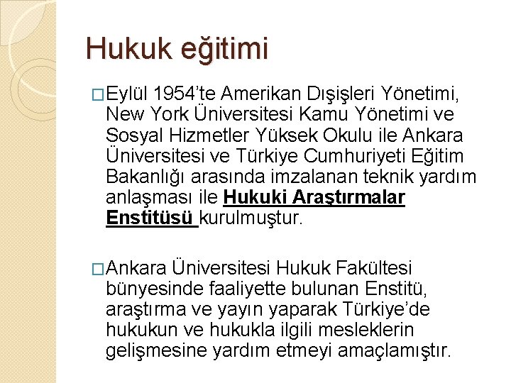 Hukuk eğitimi �Eylül 1954’te Amerikan Dışişleri Yönetimi, New York Üniversitesi Kamu Yönetimi ve Sosyal