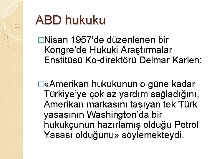 ABD hukuku �Nisan 1957’de düzenlenen bir Kongre’de Hukuki Araştırmalar Enstitüsü Ko-direktörü Delmar Karlen: �