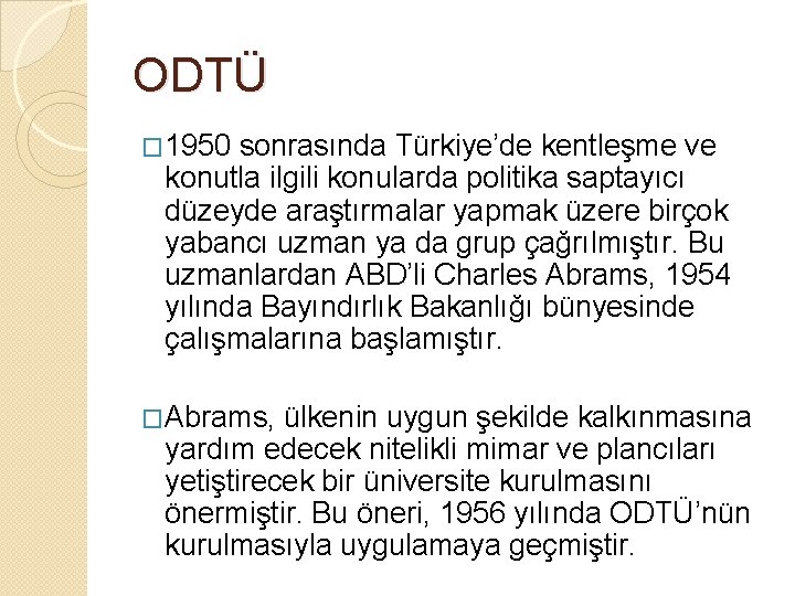 ODTÜ � 1950 sonrasında Türkiye’de kentleşme ve konutla ilgili konularda politika saptayıcı düzeyde araştırmalar