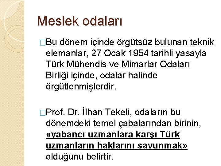 Meslek odaları �Bu dönem içinde örgütsüz bulunan teknik elemanlar, 27 Ocak 1954 tarihli yasayla