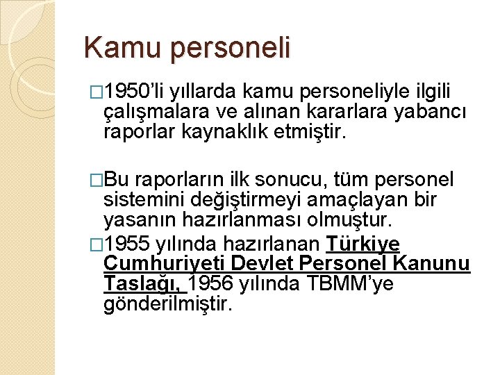 Kamu personeli � 1950’li yıllarda kamu personeliyle ilgili çalışmalara ve alınan kararlara yabancı raporlar