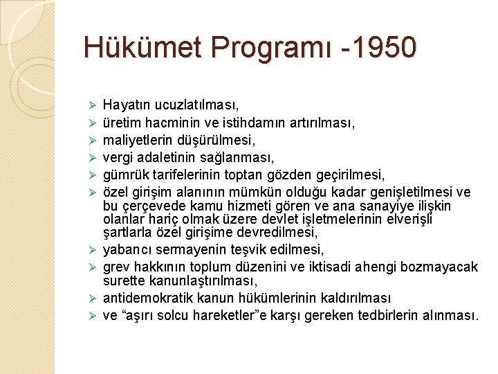 Hükümet Programı -1950 Ø Ø Ø Ø Ø Hayatın ucuzlatılması, üretim hacminin ve istihdamın