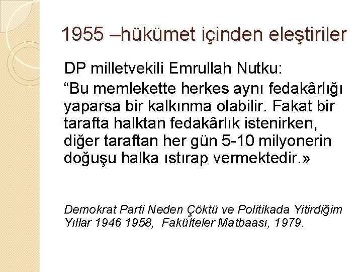 1955 –hükümet içinden eleştiriler DP milletvekili Emrullah Nutku: “Bu memlekette herkes aynı fedakârlığı yaparsa