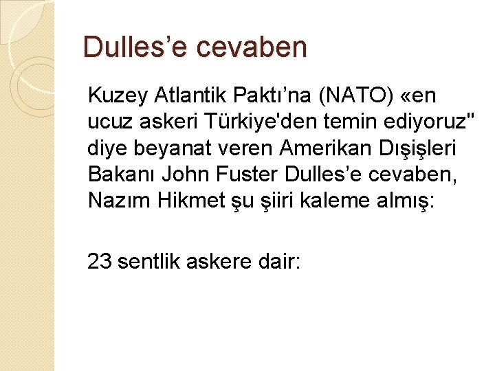 Dulles’e cevaben Kuzey Atlantik Paktı’na (NATO) «en ucuz askeri Türkiye'den temin ediyoruz" diye beyanat