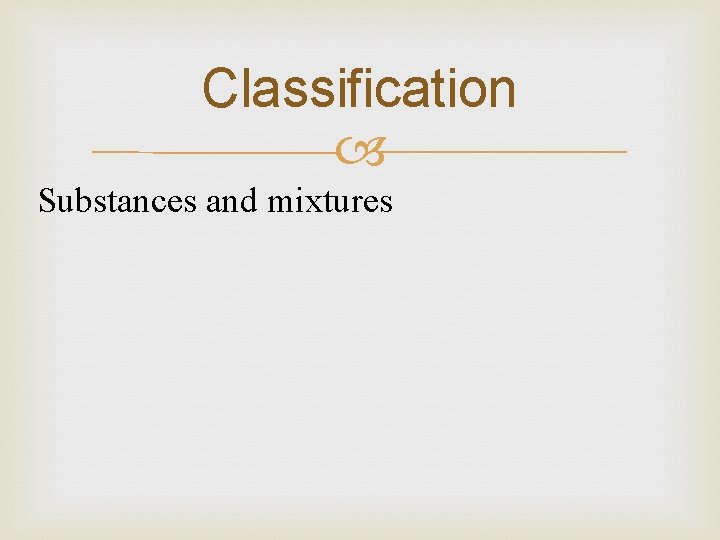 Classification Substances and mixtures 