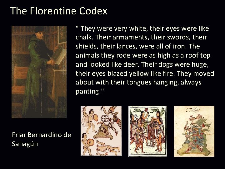 The Florentine Codex “ They were very white, their eyes were like chalk. Their The Florentine Codex “ They were very white, their eyes were like chalk. Their