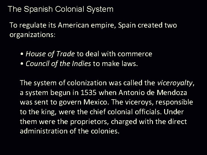 The Spanish Colonial System To regulate its American empire, Spain created two organizations: • The Spanish Colonial System To regulate its American empire, Spain created two organizations: •
