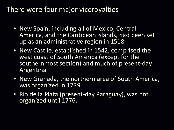 There were four major viceroyalties • New Spain, including all of Mexico, Central America, There were four major viceroyalties • New Spain, including all of Mexico, Central America,