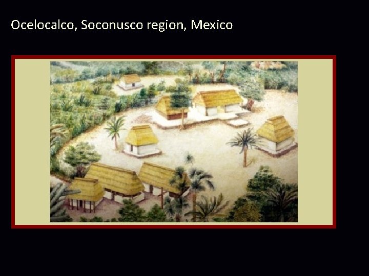 Ocelocalco, Soconusco region, Mexico Ocelocalco, Soconusco region, Mexico
