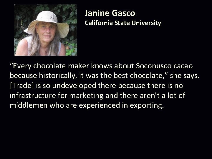 Janine Gasco California State University “Every chocolate maker knows about Soconusco cacao because historically, Janine Gasco California State University “Every chocolate maker knows about Soconusco cacao because historically,