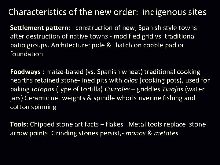 Characteristics of the new order: indigenous sites Settlement pattern: construction of new, Spanish style Characteristics of the new order: indigenous sites Settlement pattern: construction of new, Spanish style