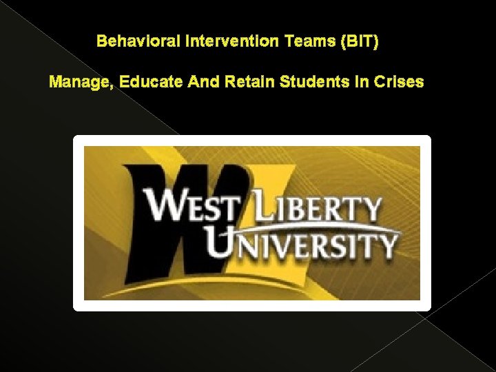 Behavioral Intervention Teams (BIT) Manage, Educate And Retain Students In Crises 