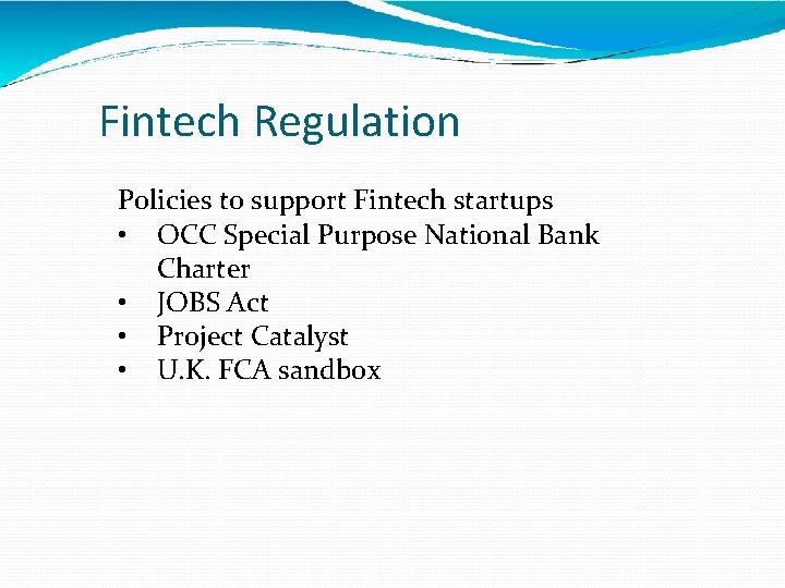 Fintech Regulation Policies to support Fintech startups • OCC Special Purpose National Bank Charter