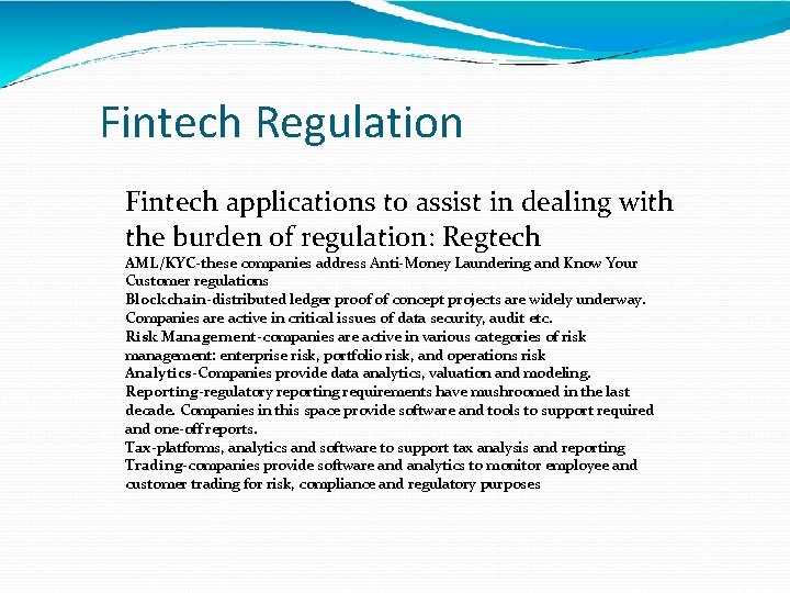 Fintech Regulation Fintech applications to assist in dealing with the burden of regulation: Regtech