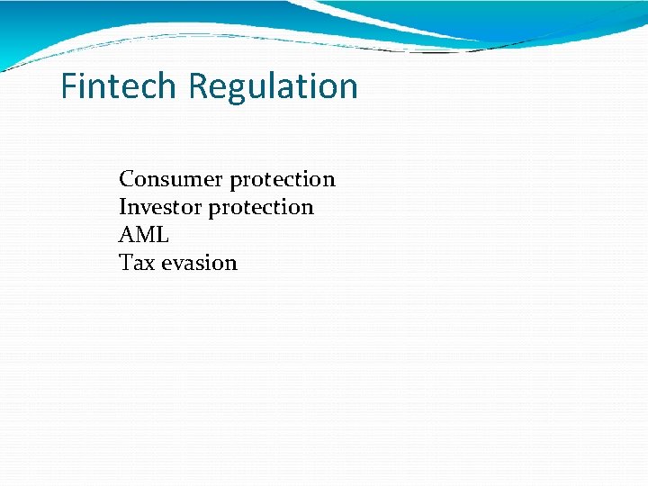 Fintech Regulation Consumer protection Investor protection AML Tax evasion 