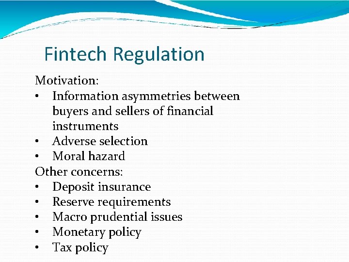 Fintech Regulation Motivation: • Information asymmetries between buyers and sellers of financial instruments •