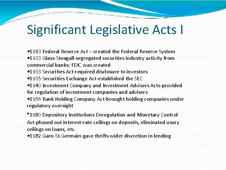 Significant Legislative Acts I • 1913 Federal Reserve Act – created the Federal Reserve