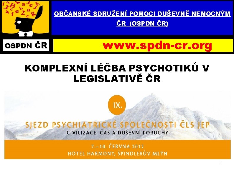 OBČANSKÉ SDRUŽENÍ POMOCI DUŠEVNĚ NEMOCNÝM ČR (OSPDN ČR) OSPDN ČR www. spdn-cr. org KOMPLEXNÍ