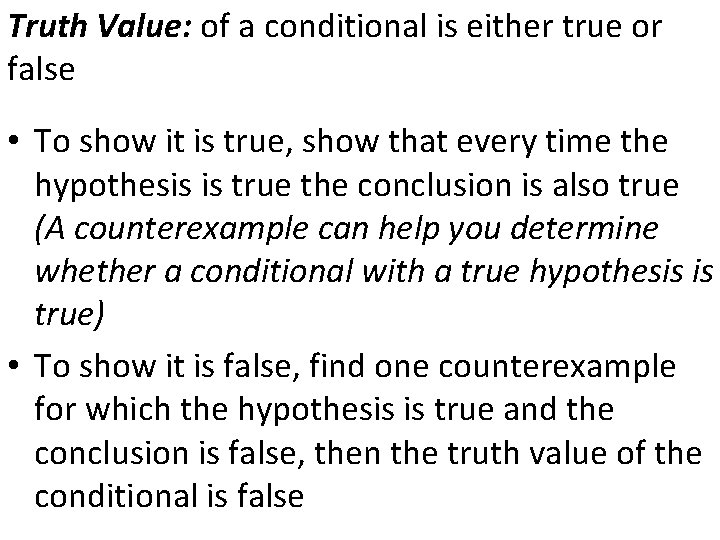 Truth Value: of a conditional is either true or false • To show it