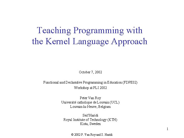 Teaching Programming with the Kernel Language Approach October 7, 2002 Functional and Declarative Programming