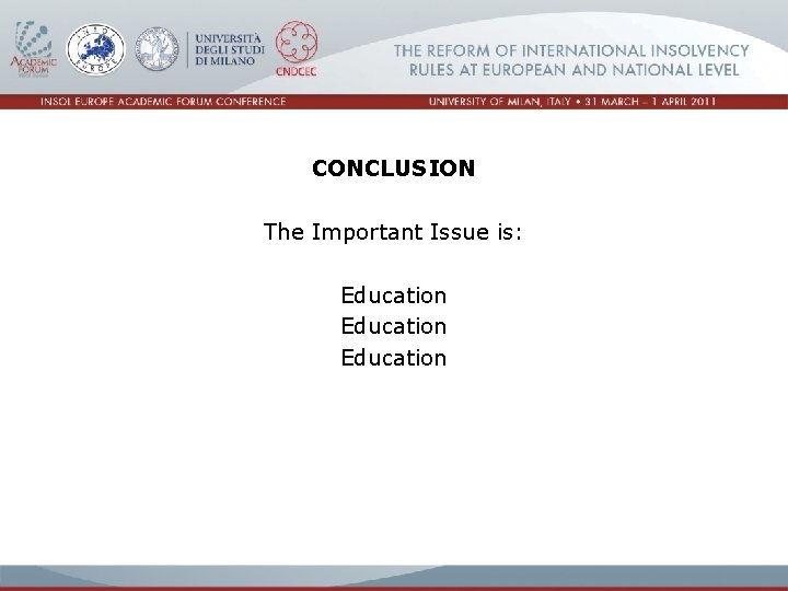 CONCLUSION The Important Issue is: Education 