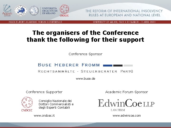 The organisers of the Conference thank the following for their support Conference Sponsor www.