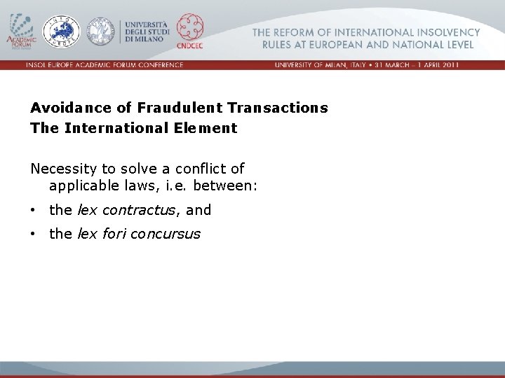 Avoidance of Fraudulent Transactions The International Element Necessity to solve a conflict of applicable