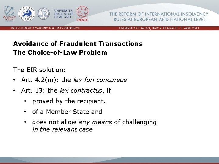 Avoidance of Fraudulent Transactions The Choice-of-Law Problem The EIR solution: • Art. 4. 2(m):