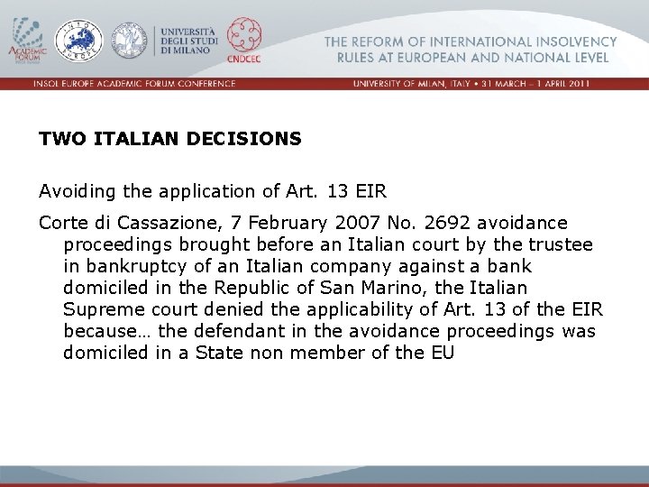 TWO ITALIAN DECISIONS Avoiding the application of Art. 13 EIR Corte di Cassazione, 7