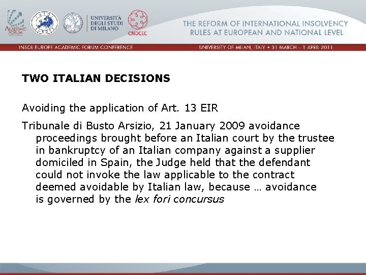 TWO ITALIAN DECISIONS Avoiding the application of Art. 13 EIR Tribunale di Busto Arsizio,
