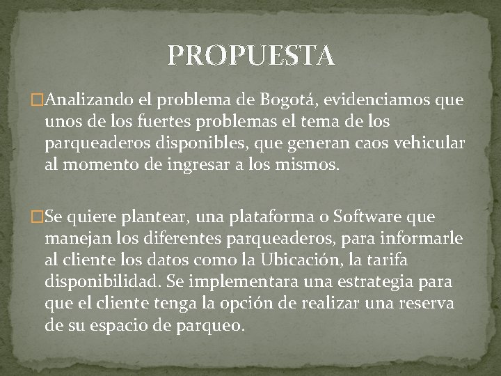 PROPUESTA �Analizando el problema de Bogotá, evidenciamos que unos de los fuertes problemas el