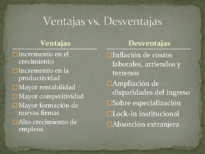 Ventajas vs. Desventajas Ventajas � Incremento en el crecimiento � Incremento en la productividad