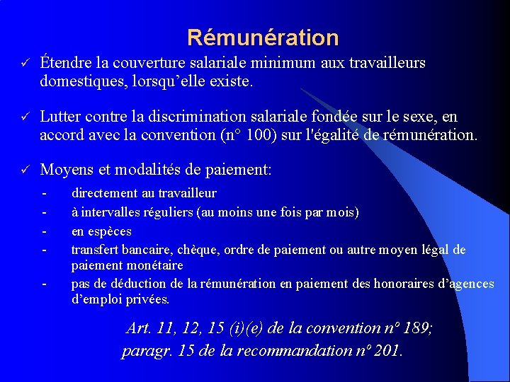 Rémunération ü Étendre la couverture salariale minimum aux travailleurs domestiques, lorsqu’elle existe. ü Lutter