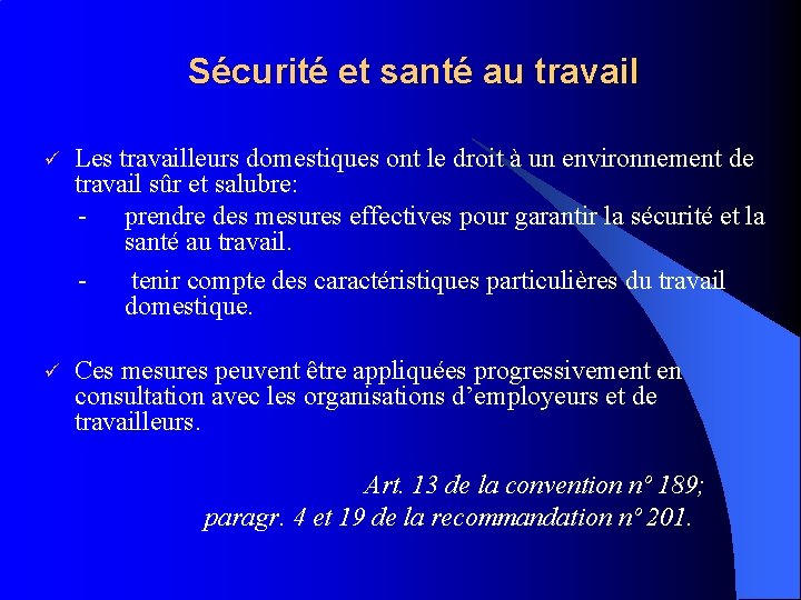 Sécurité et santé au travail ü Les travailleurs domestiques ont le droit à un Sécurité et santé au travail ü Les travailleurs domestiques ont le droit à un