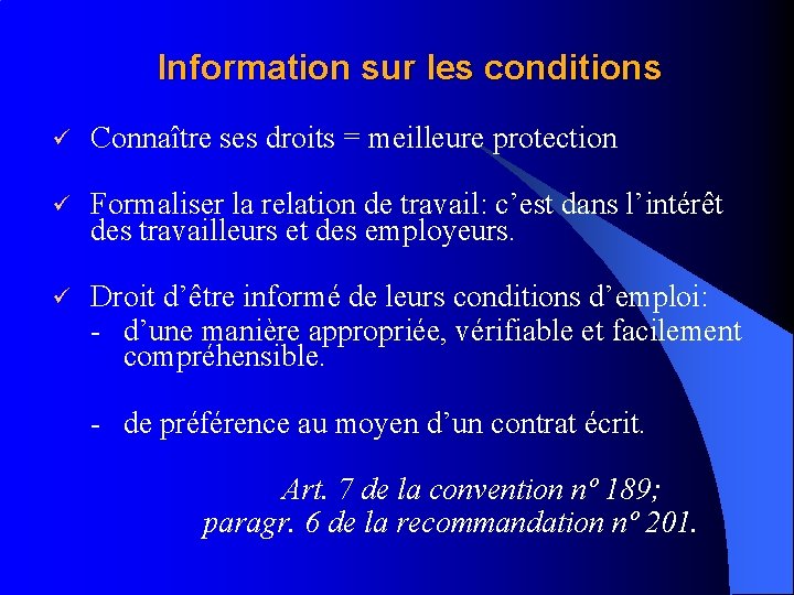 Information sur les conditions ü Connaître ses droits = meilleure protection ü Formaliser la