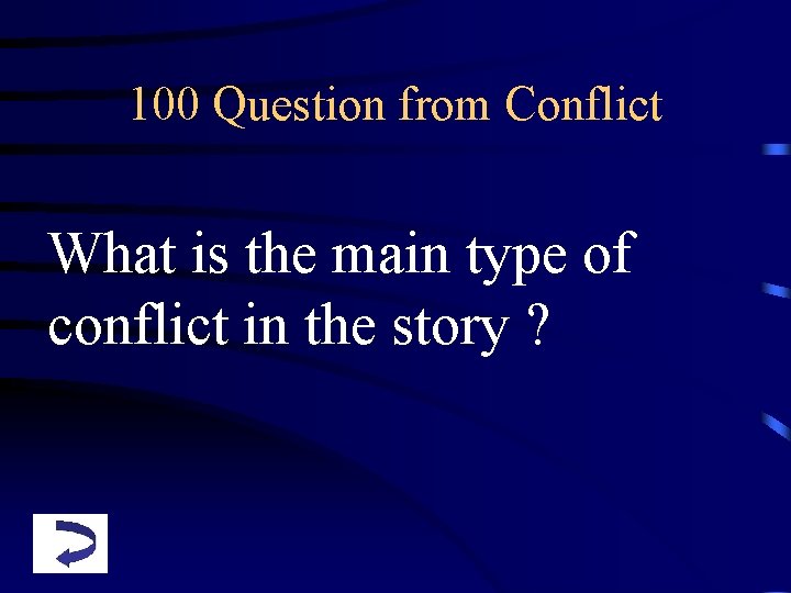 100 Question from Conflict What is the main type of conflict in the story