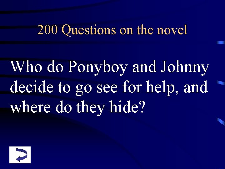 200 Questions on the novel Who do Ponyboy and Johnny decide to go see