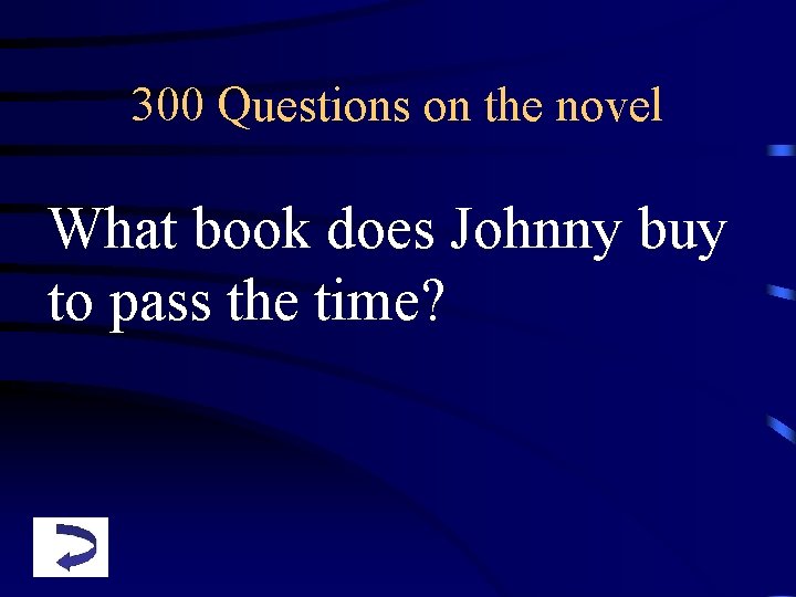 300 Questions on the novel What book does Johnny buy to pass the time?