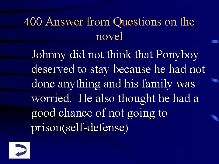 400 Answer from Questions on the novel Johnny did not think that Ponyboy deserved