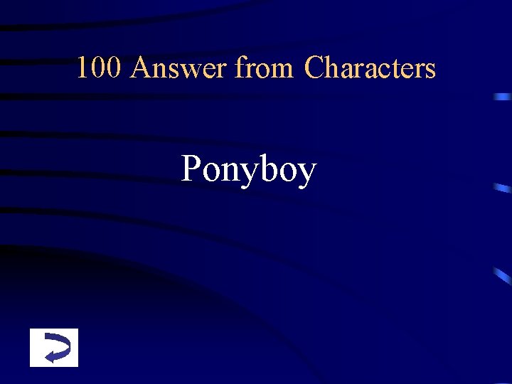 100 Answer from Characters Ponyboy 