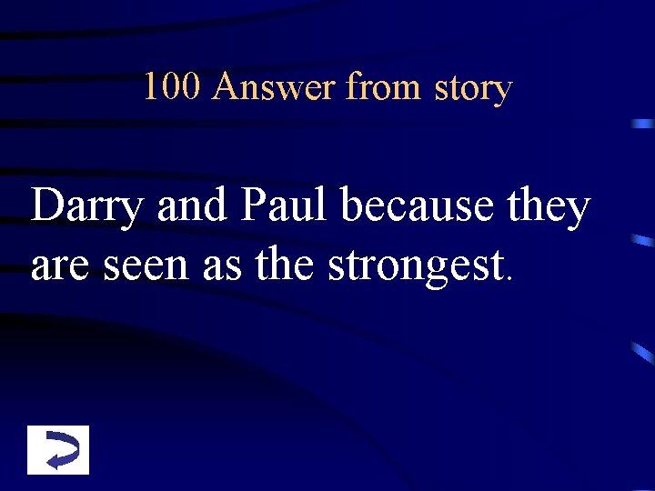100 Answer from story Darry and Paul because they are seen as the strongest.