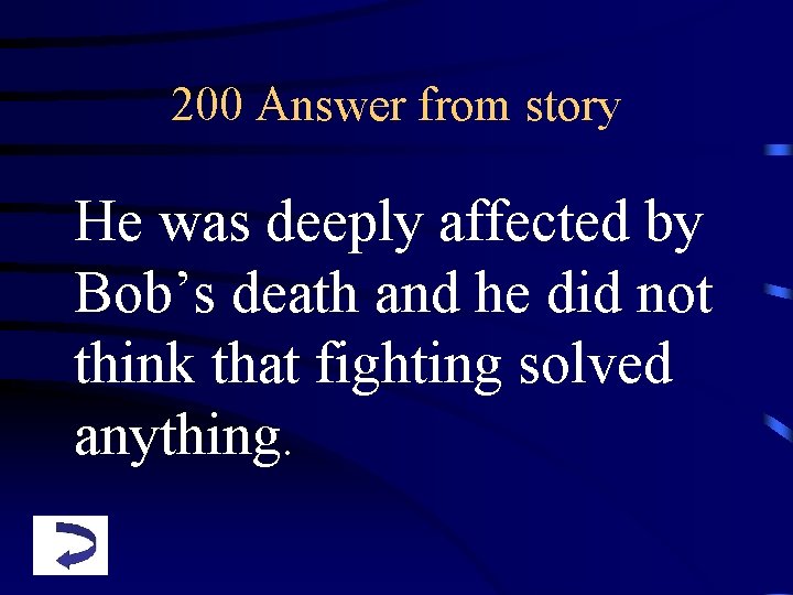 200 Answer from story He was deeply affected by Bob’s death and he did