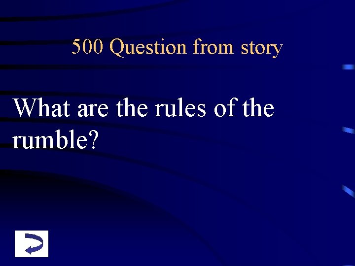 500 Question from story What are the rules of the rumble? 