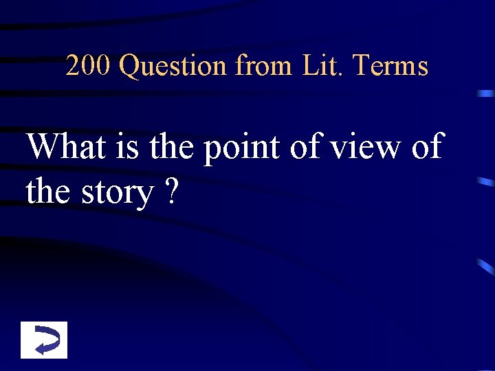 200 Question from Lit. Terms What is the point of view of the story