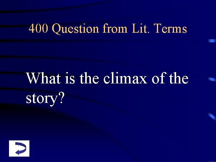 400 Question from Lit. Terms What is the climax of the story? 