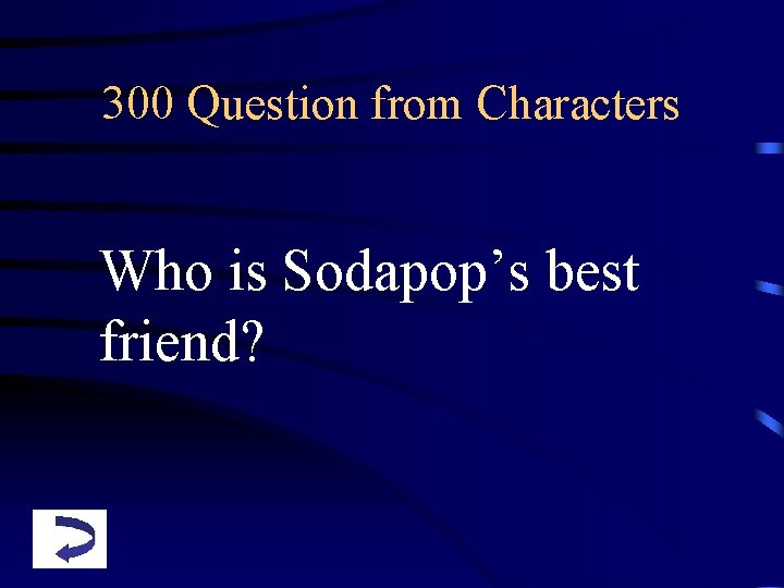 300 Question from Characters Who is Sodapop’s best friend? 