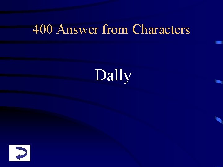 400 Answer from Characters Dally 