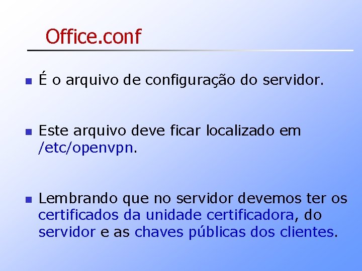 Office. conf n n n É o arquivo de configuração do servidor. Este arquivo