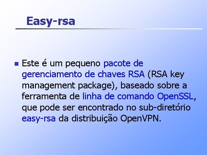 Easy-rsa n Este é um pequeno pacote de gerenciamento de chaves RSA (RSA key Easy-rsa n Este é um pequeno pacote de gerenciamento de chaves RSA (RSA key