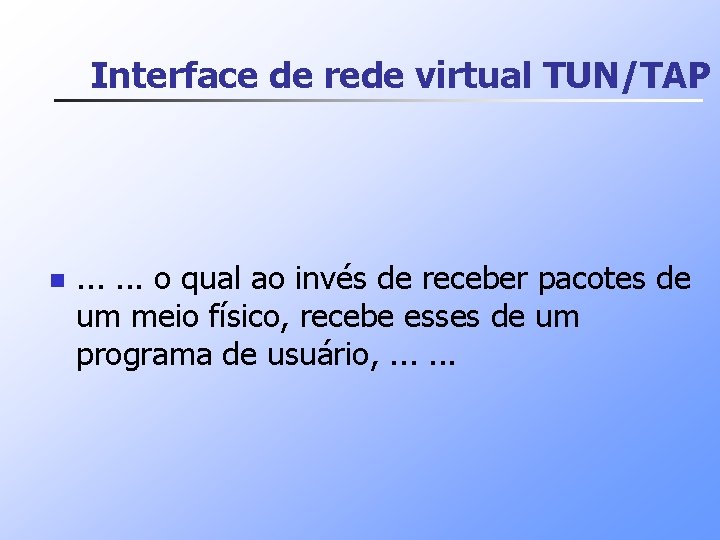 Interface de rede virtual TUN/TAP n . . . o qual ao invés de Interface de rede virtual TUN/TAP n . . . o qual ao invés de
